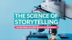 THE SCIENCE OF STORYTELLING