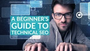 A Beginner’s Guide to Technical SEO